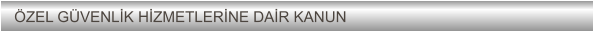 ZEL GVENLK HZMETLERNE DAR KANUN