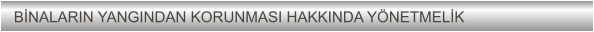 BNALARIN YANGINDAN KORUNMASI HAKKINDA YNETMELK