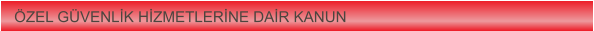 ZEL GVENLK HZMETLERNE DAR KANUN